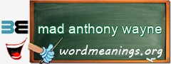 WordMeaning blackboard for mad anthony wayne